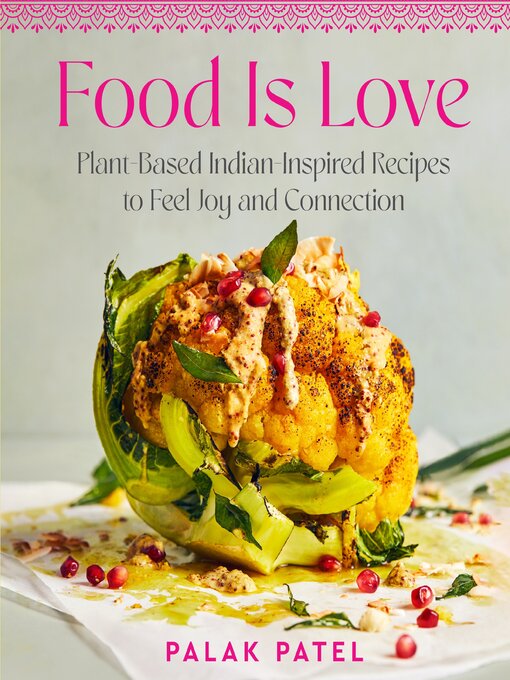 Title details for Food Is Love by Palak Patel - Available